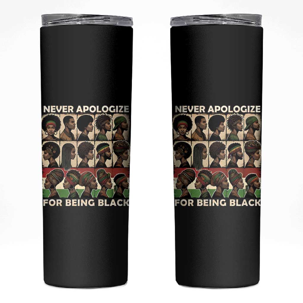 Never Apologize for Being Proudly Black Skinny Tumbler African Human - Wonder Print Shop
