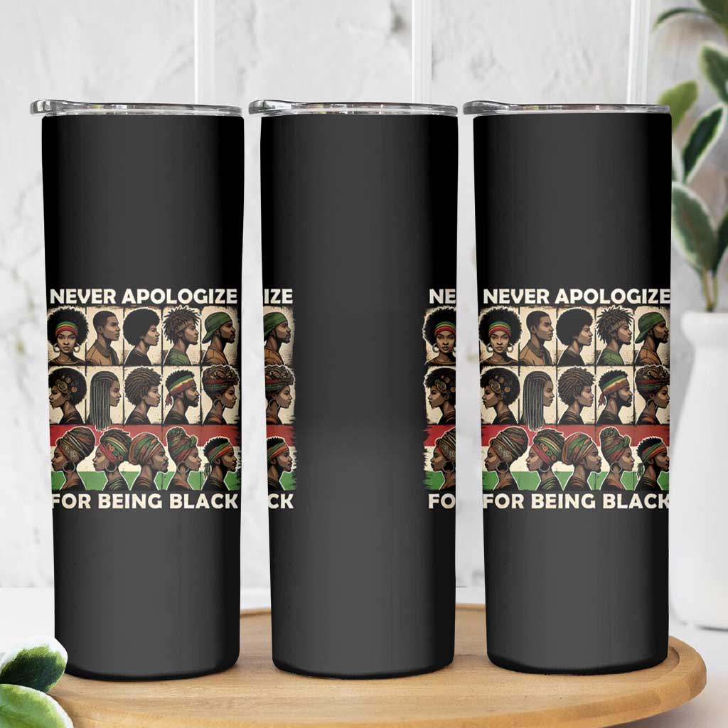 Never Apologize for Being Proudly Black Skinny Tumbler African Human - Wonder Print Shop