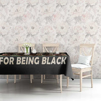 Never Apologize for Being Proudly Black Tablecloth African Human - Wonder Print Shop