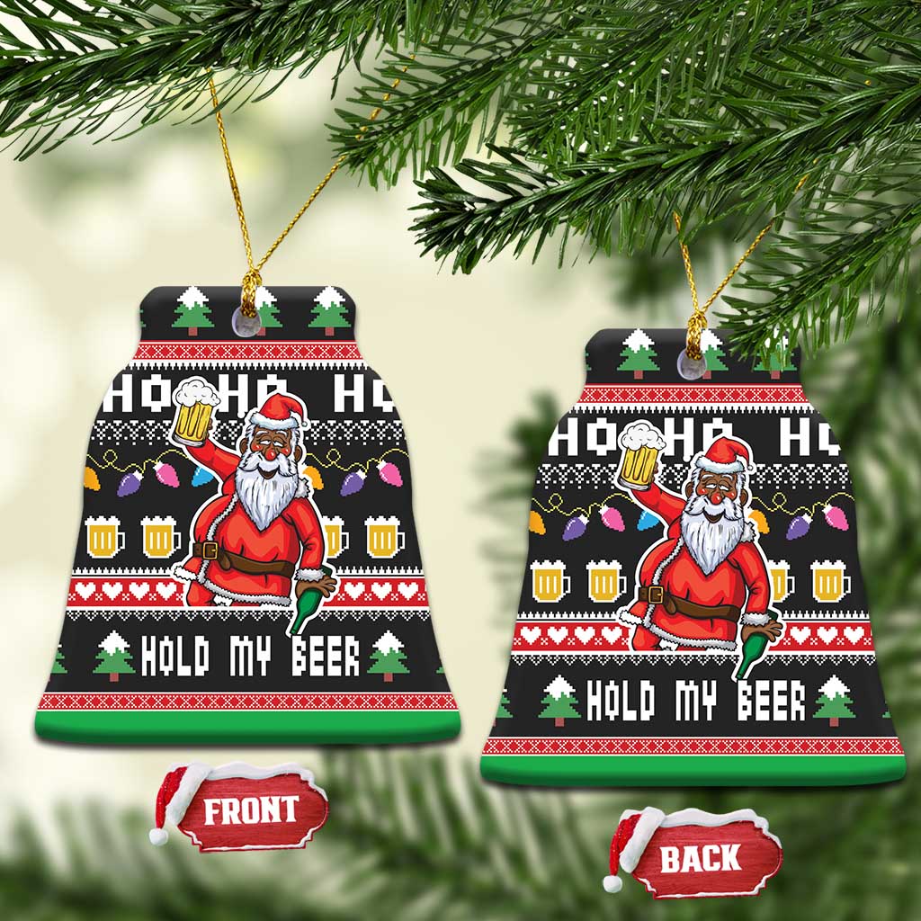 Ho Ho Ho Hold My Beer Santa African Ceramic Ornament Laugh With Beer On Christmas - Wonder Print Shop