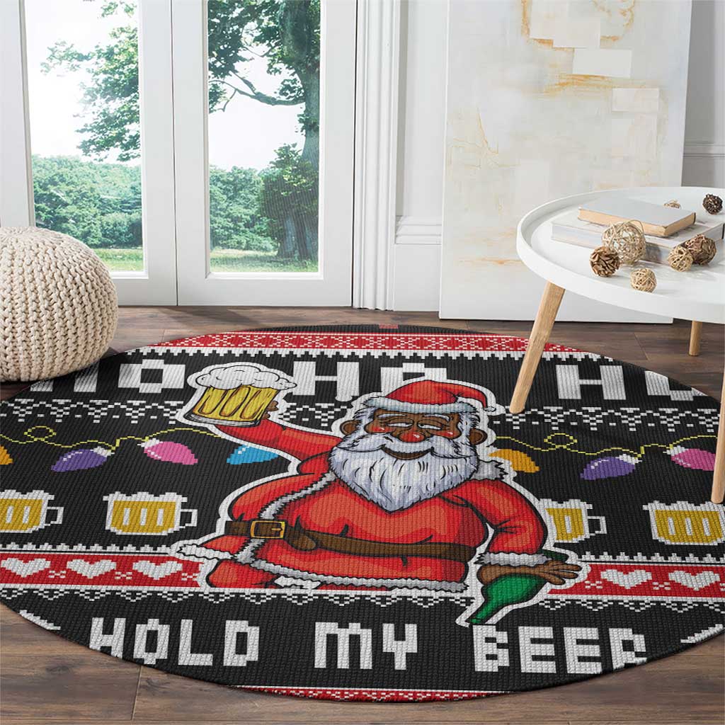 Ho Ho Ho Hold My Beer Santa African Round Carpet Laugh With Beer On Christmas