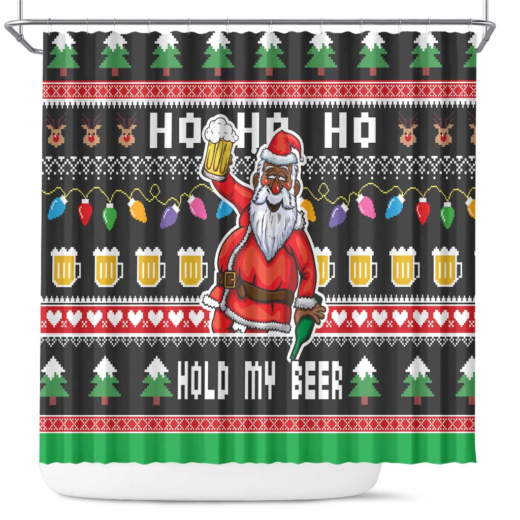 Ho Ho Ho Hold My Beer Santa African Shower Curtain Laugh With Beer On Christmas
