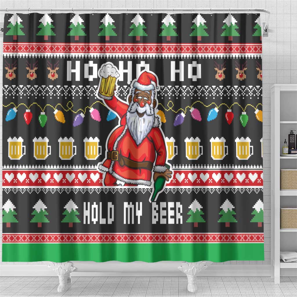 Ho Ho Ho Hold My Beer Santa African Shower Curtain Laugh With Beer On Christmas