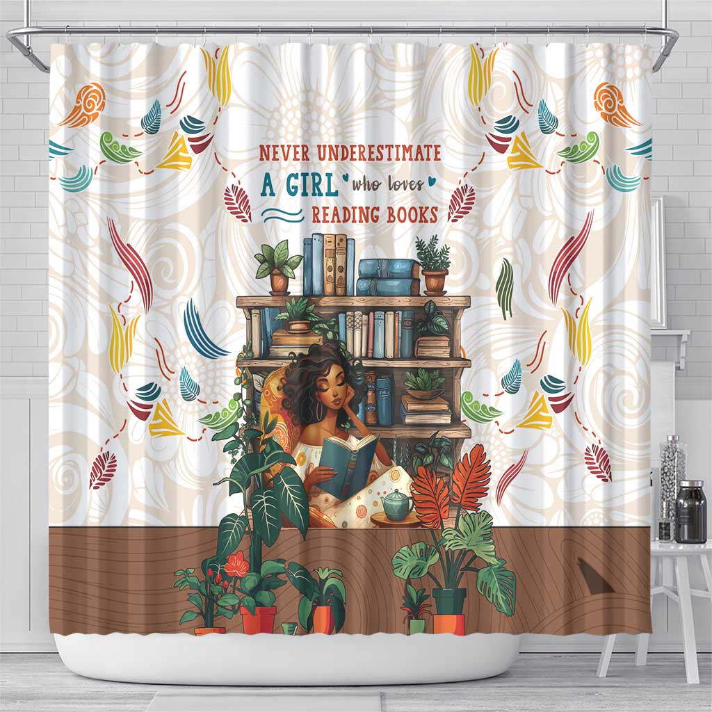 Never Underestimate A Girl Who Loves Reading Books Shower Curtain