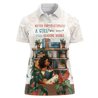 Never Underestimate A Girl Who Loves Reading Books Women Polo Shirt