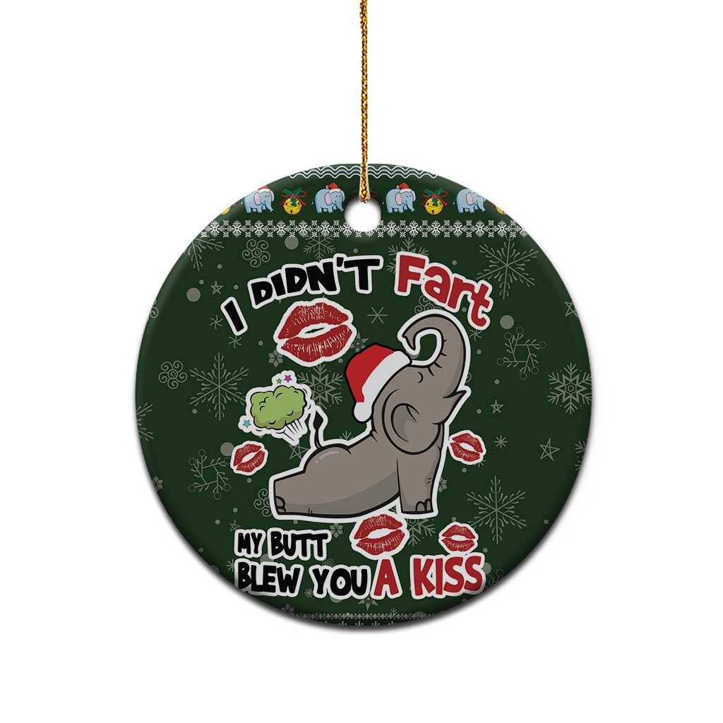 Elephant I Didnt Fart My Butt Blew You A Kiss Ceramic Ornament Elephant Christmas DT04 - Wonder Print Shop