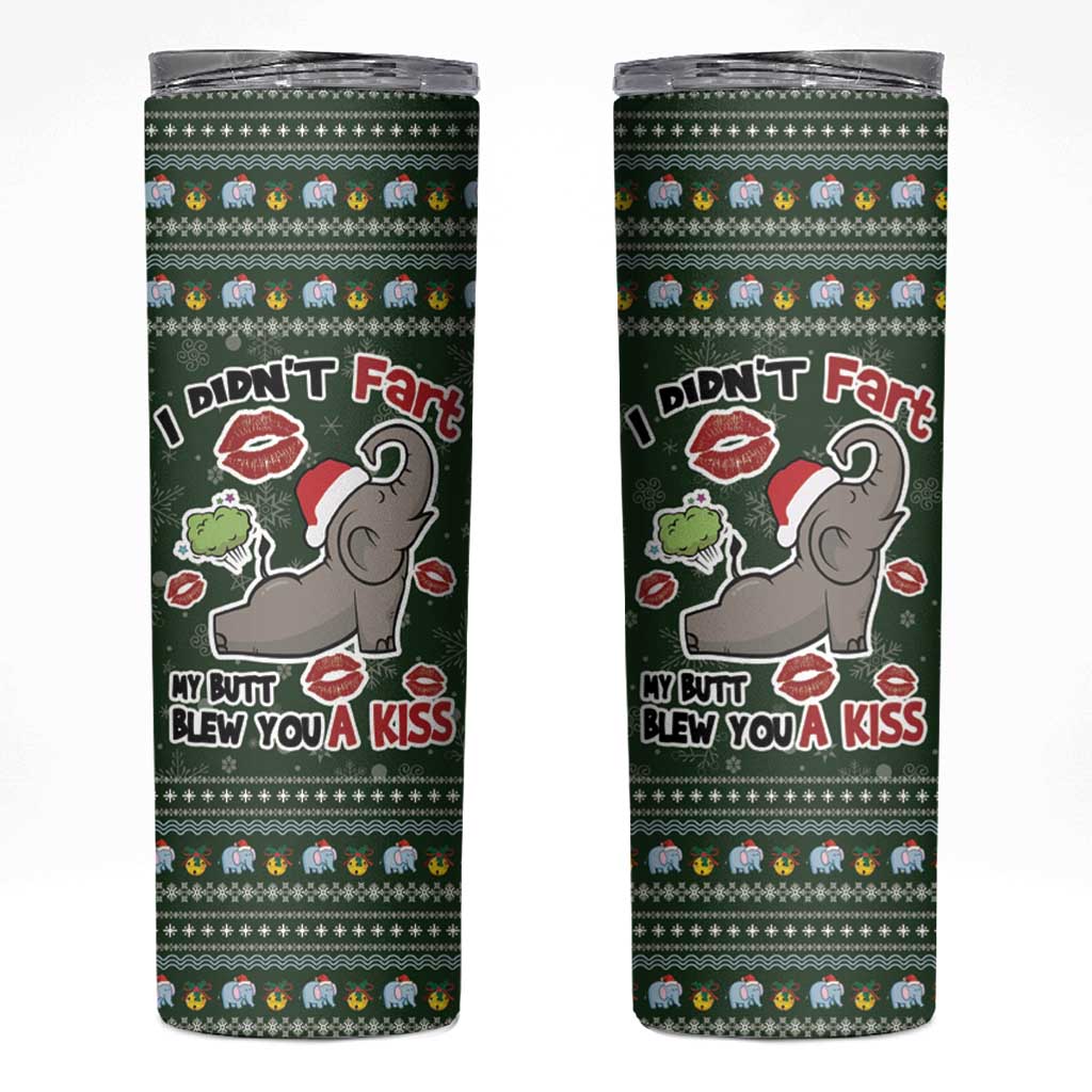 Elephant I Didnt Fart My Butt Blew You A Kiss Skinny Tumbler Elephant Christmas DT04 - Wonder Print Shop