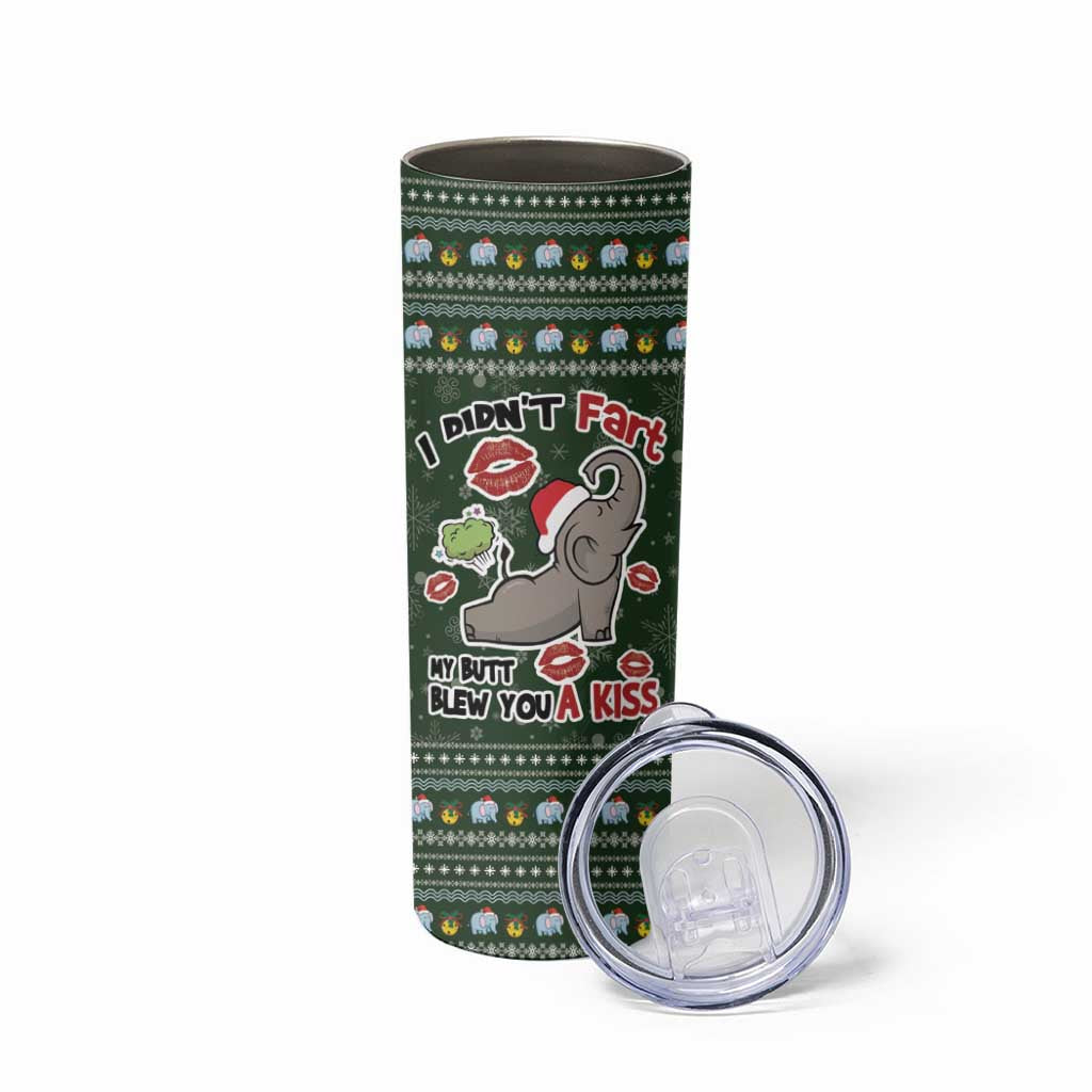 Elephant I Didnt Fart My Butt Blew You A Kiss Skinny Tumbler Elephant Christmas DT04 - Wonder Print Shop