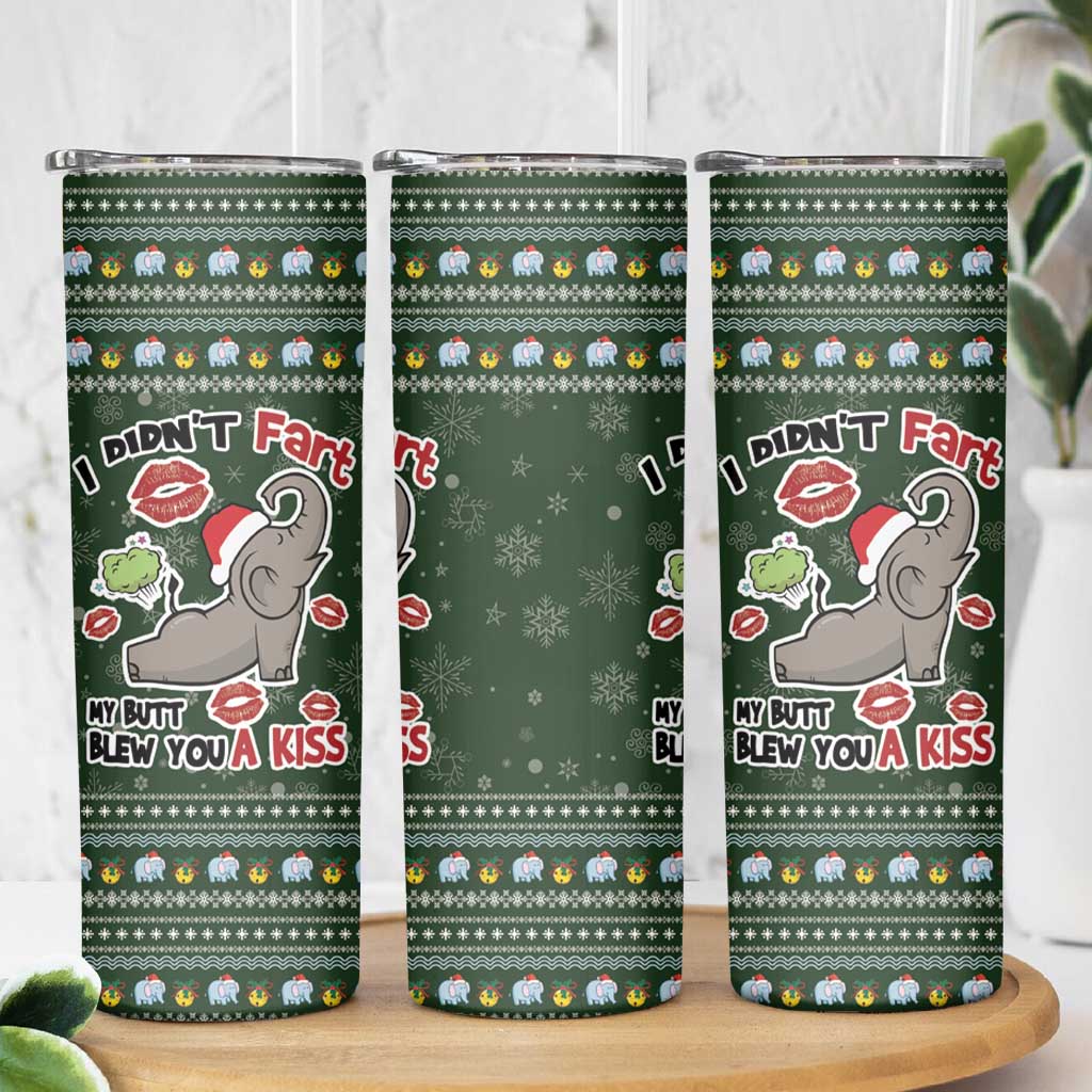Elephant I Didnt Fart My Butt Blew You A Kiss Skinny Tumbler Elephant Christmas DT04 - Wonder Print Shop