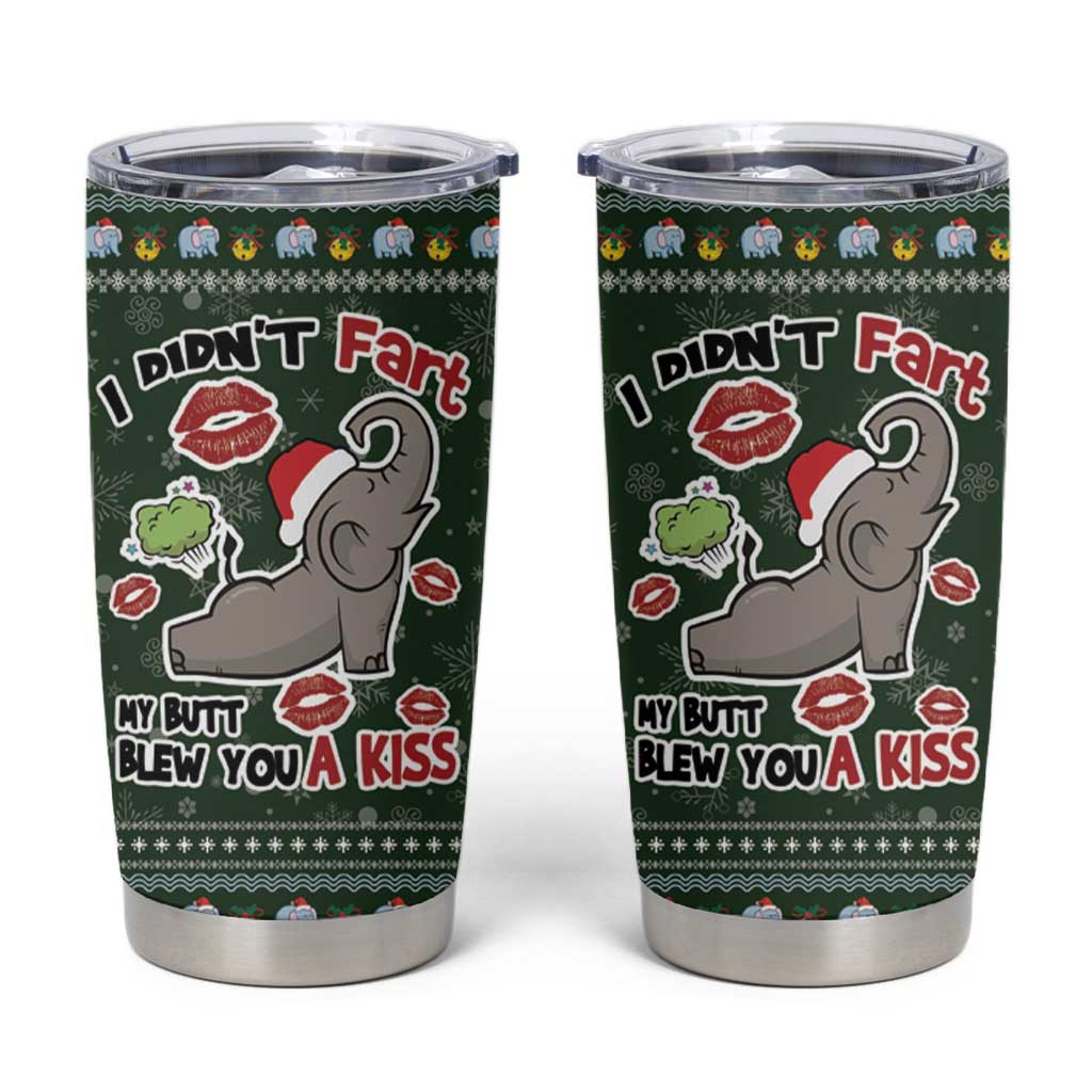 Elephant I Didnt Fart My Butt Blew You A Kiss Tumbler Cup Elephant Christmas DT04 - Wonder Print Shop