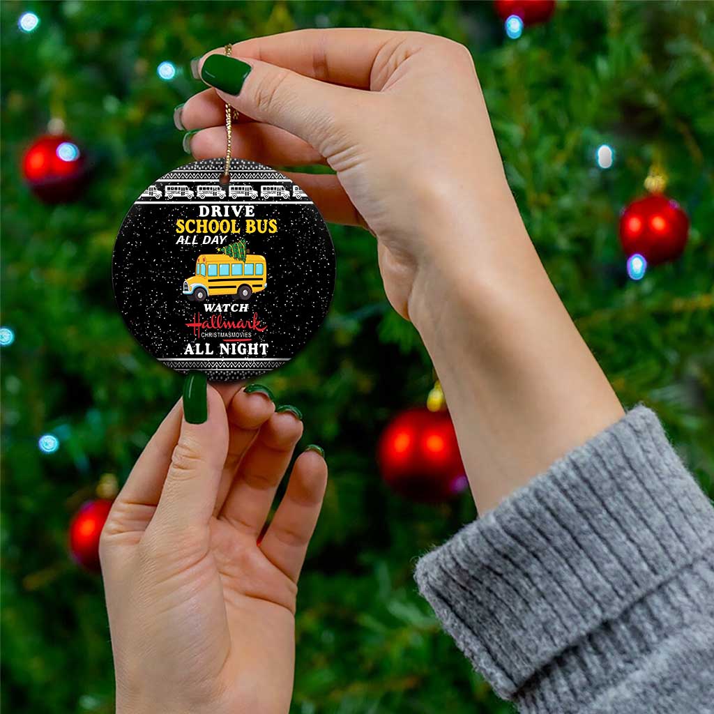 Drive School Bus All Day Ceramic Ornament Watch Hallmark Christmas Movies All Night DT04 - Wonder Print Shop