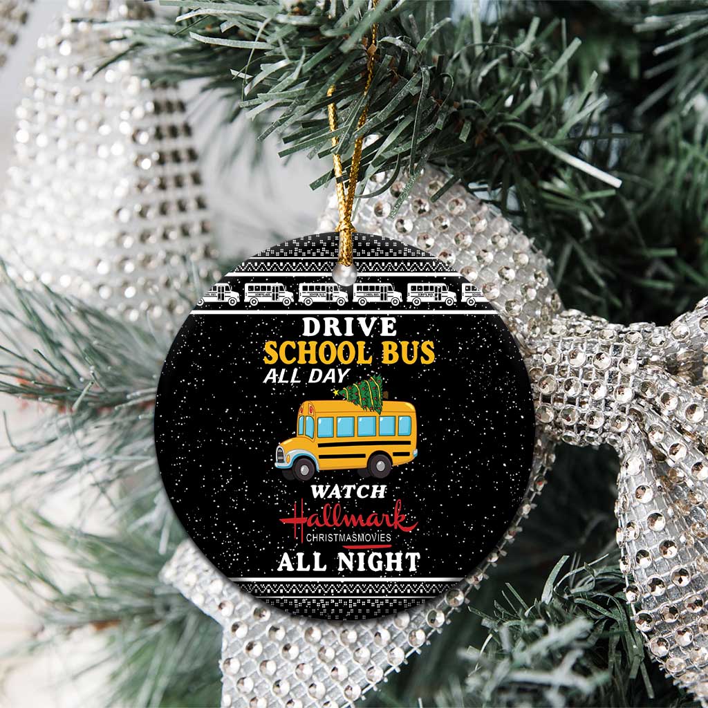 Drive School Bus All Day Ceramic Ornament Watch Hallmark Christmas Movies All Night DT04 - Wonder Print Shop