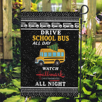 Drive School Bus All Day Garden Flag Watch Hallmark Christmas Movies All Night DT04 - Wonder Print Shop