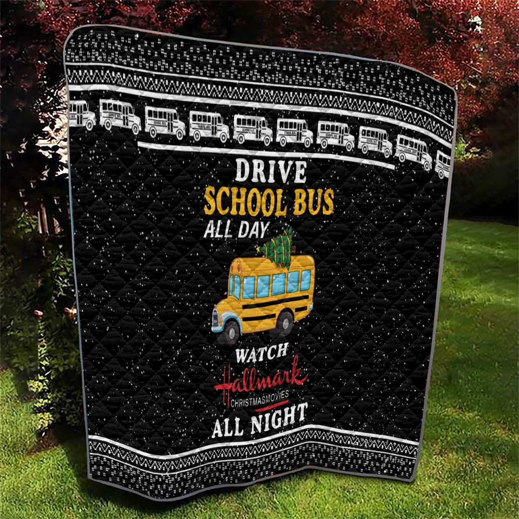 Drive School Bus All Day Quilt Watch Hallmark Christmas Movies All Night DT04 - Wonder Print Shop