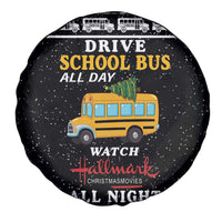Drive School Bus All Day Spare Tire Cover Watch Hallmark Christmas Movies All Night DT04 - Wonder Print Shop
