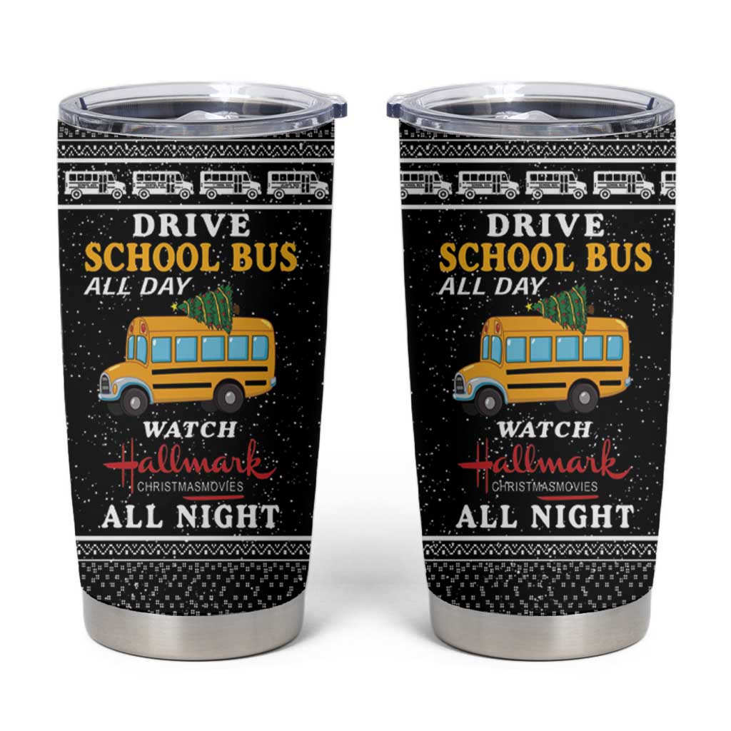 Drive School Bus All Day Tumbler Cup Watch Hallmark Christmas Movies All Night DT04 - Wonder Print Shop
