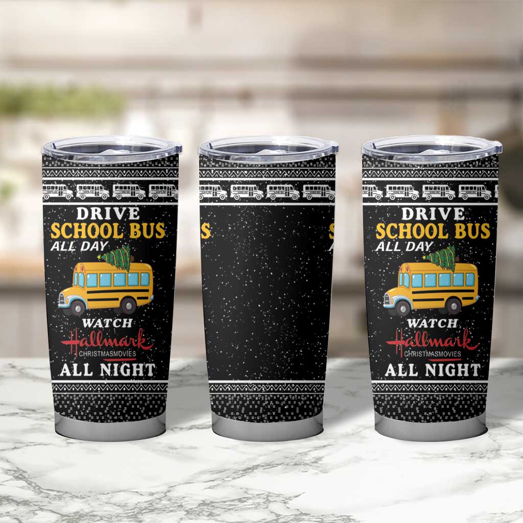 Drive School Bus All Day Tumbler Cup Watch Hallmark Christmas Movies All Night DT04 - Wonder Print Shop