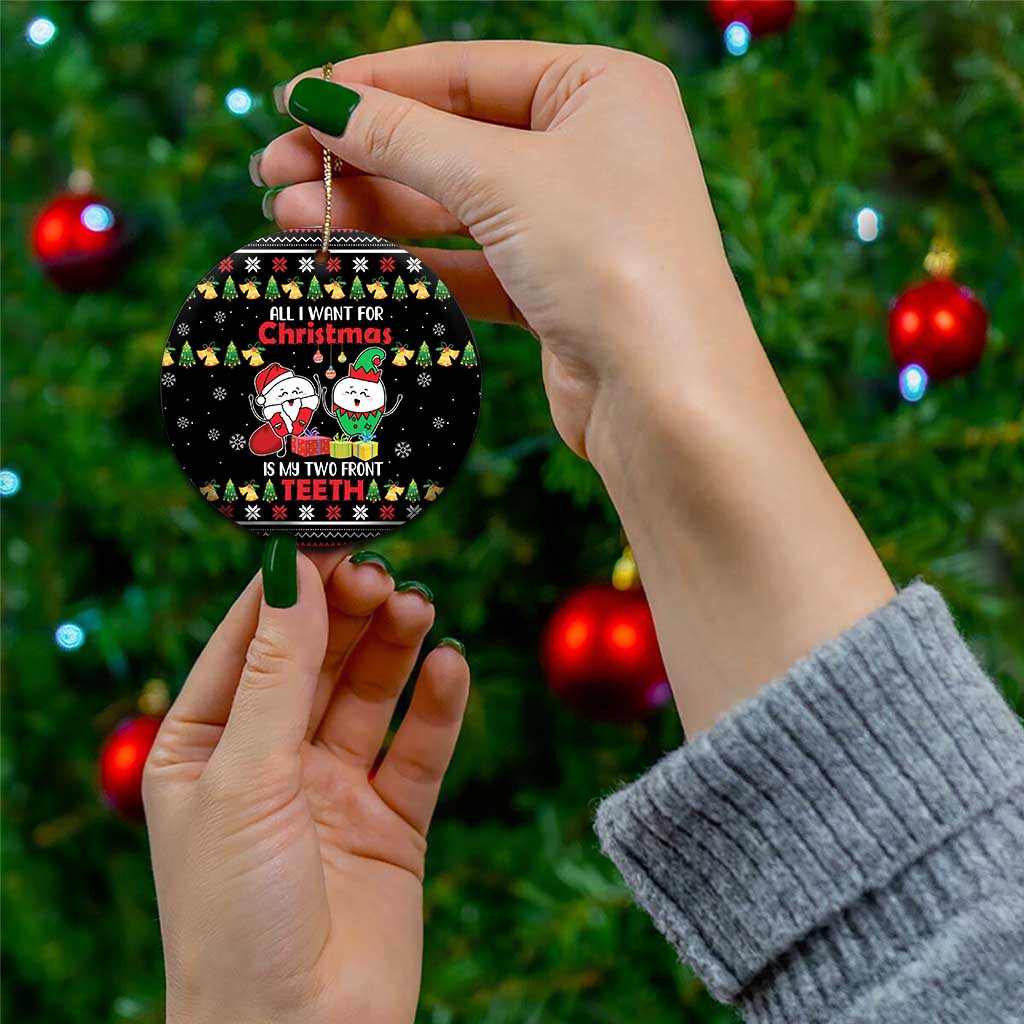 All I Want For Christmas Is My Two Front Teeth Ceramic Ornament DT04 - Wonder Print Shop