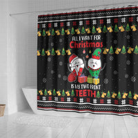 All I Want For Christmas Is My Two Front Teeth Shower Curtain