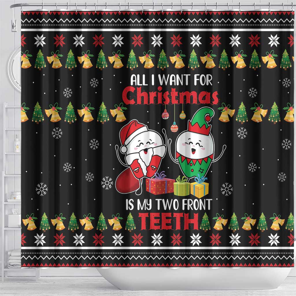 All I Want For Christmas Is My Two Front Teeth Shower Curtain