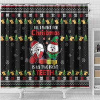 All I Want For Christmas Is My Two Front Teeth Shower Curtain