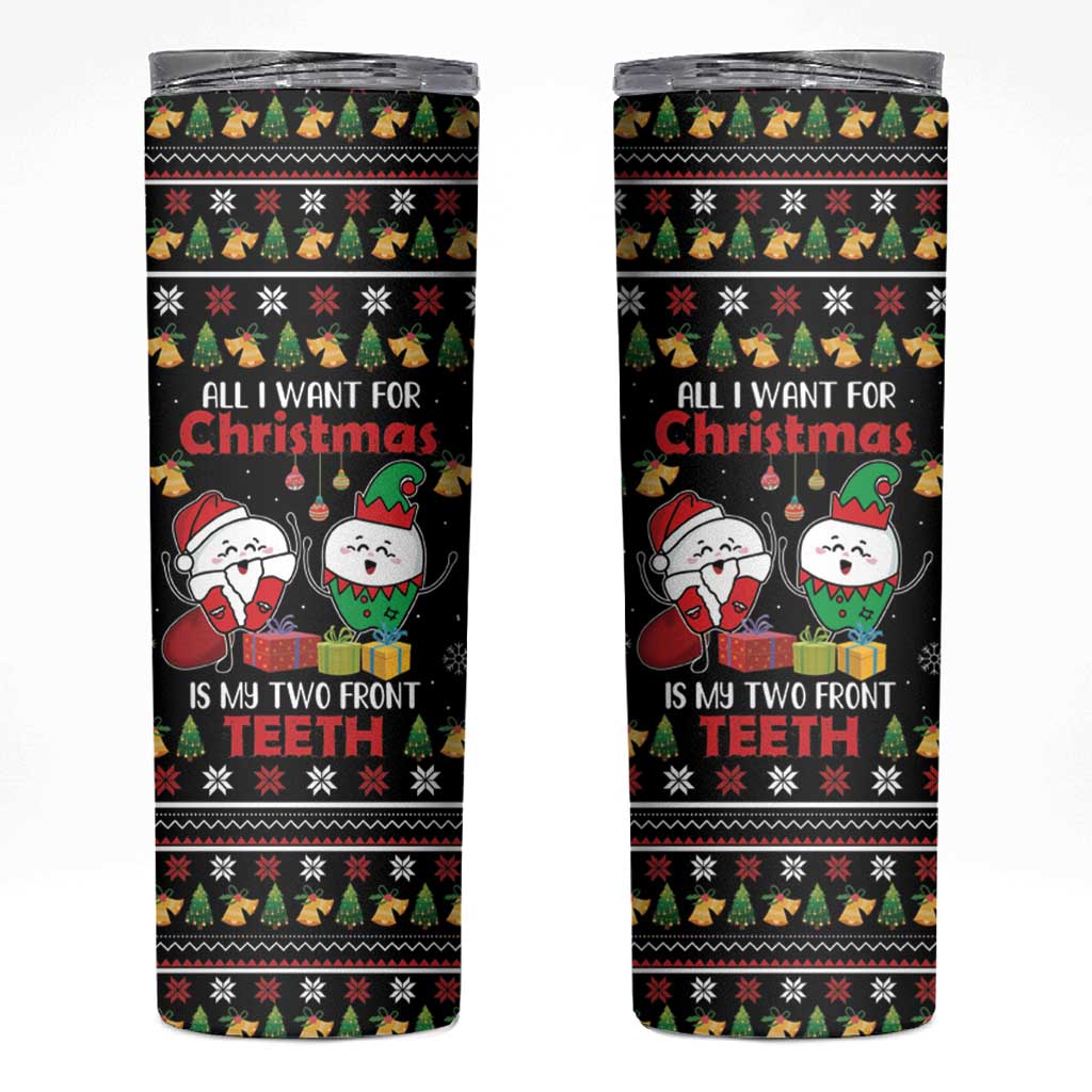All I Want For Christmas Is My Two Front Teeth Skinny Tumbler DT04 - Wonder Print Shop