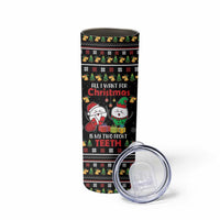 All I Want For Christmas Is My Two Front Teeth Skinny Tumbler DT04 - Wonder Print Shop