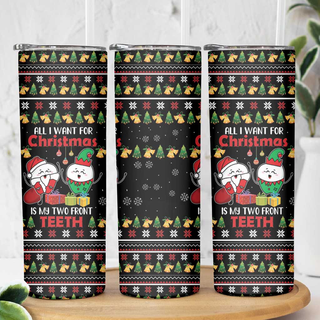 All I Want For Christmas Is My Two Front Teeth Skinny Tumbler DT04 - Wonder Print Shop