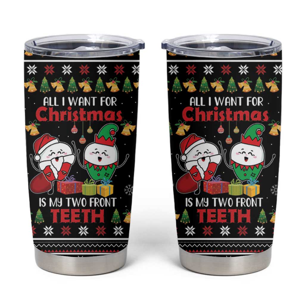 All I Want For Christmas Is My Two Front Teeth Tumbler Cup DT04 - Wonder Print Shop