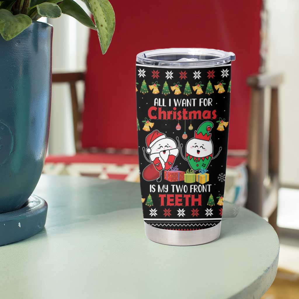 All I Want For Christmas Is My Two Front Teeth Tumbler Cup DT04 - Wonder Print Shop