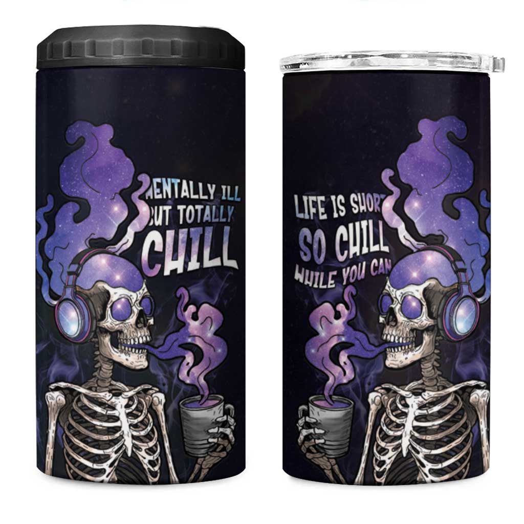 Skull 4 in 1 Can Cooler Tumbler Mentally Ill But Totally Chill