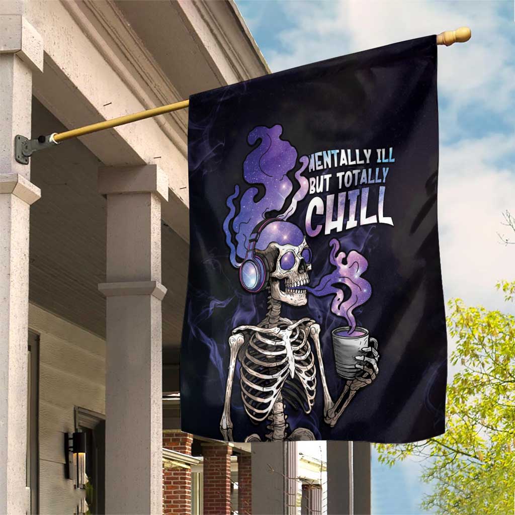 Skull Garden Flag Mentally Ill But Totally Chill