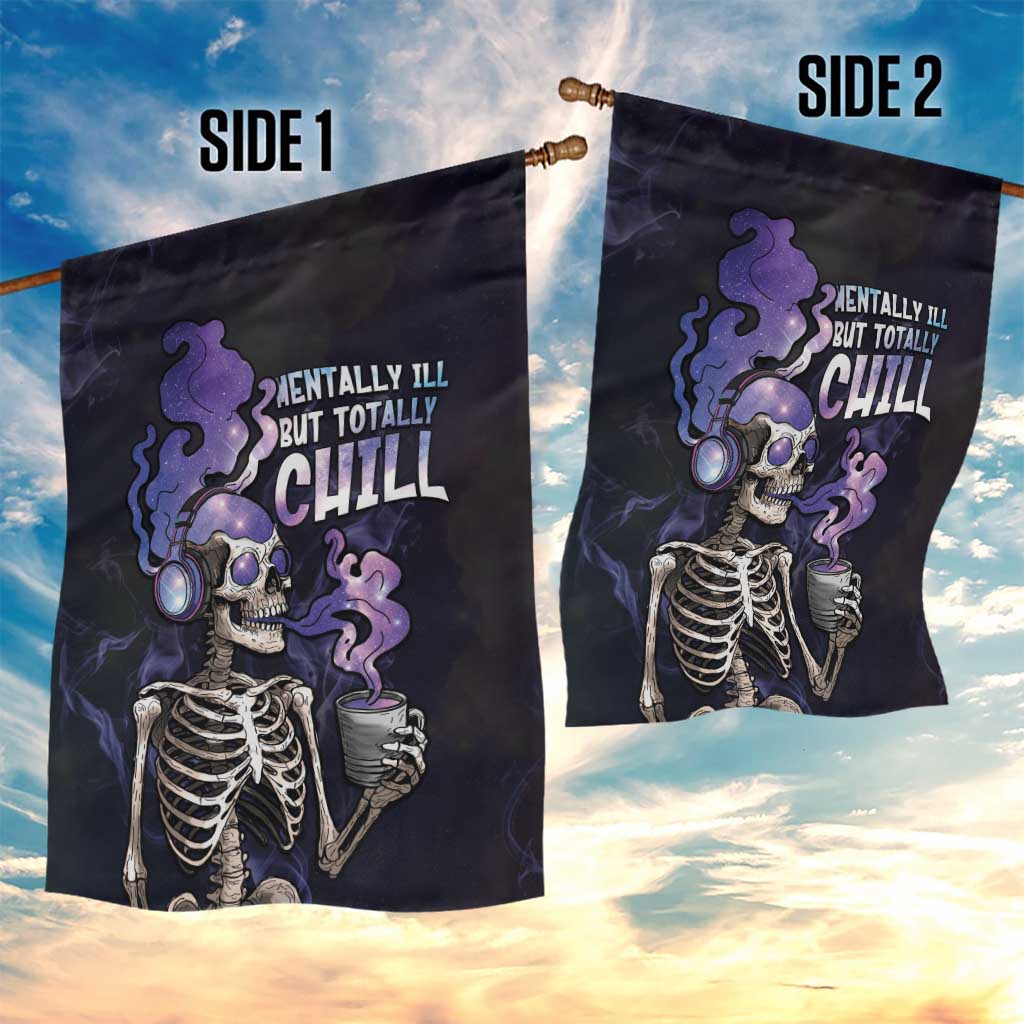 Skull Garden Flag Mentally Ill But Totally Chill