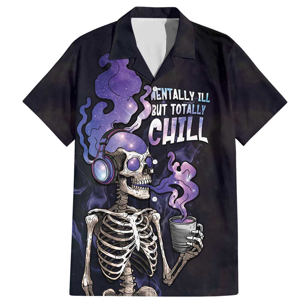 Skull Hawaiian Shirt Mentally Ill But Totally Chill