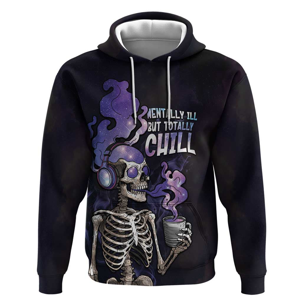 Skull Hoodie Mentally Ill But Totally Chill