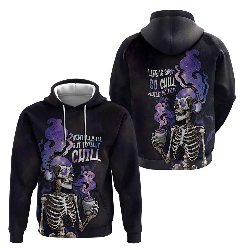 Skull Hoodie Mentally Ill But Totally Chill