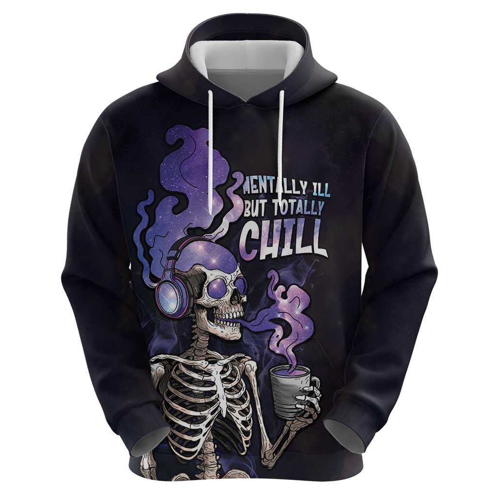 Skull Hoodie Mentally Ill But Totally Chill