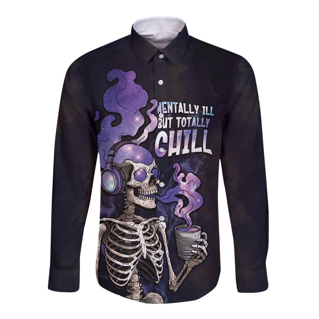 Skull Long Sleeve Button Shirt Mentally Ill But Totally Chill