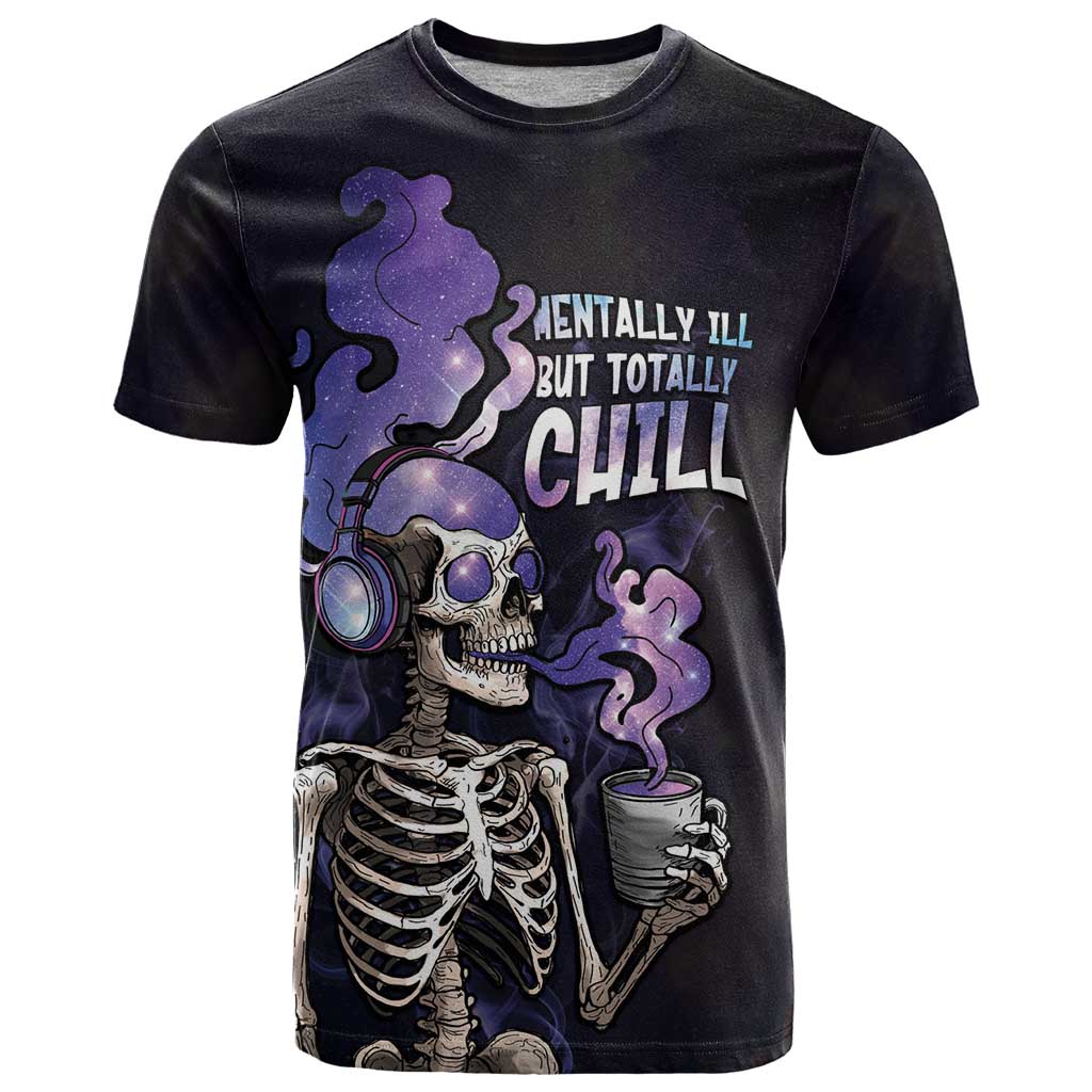 Skull T Shirt Mentally Ill But Totally Chill