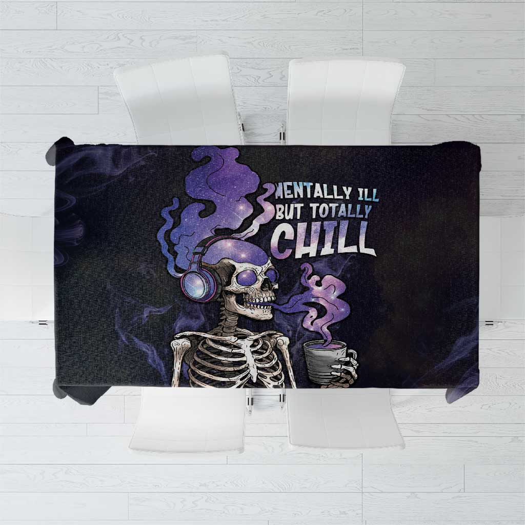 Skull Tablecloth Mentally Ill But Totally Chill