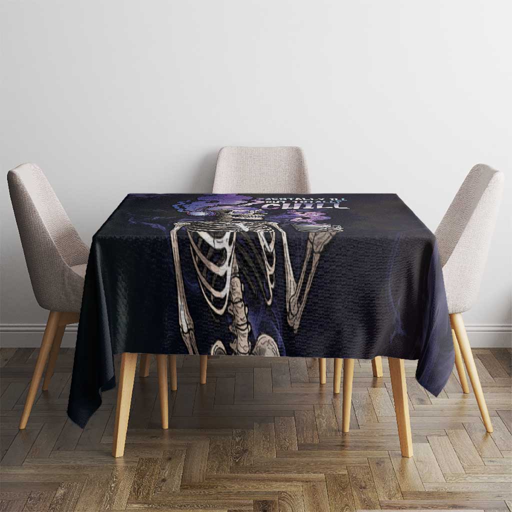 Skull Tablecloth Mentally Ill But Totally Chill