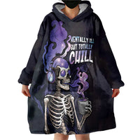 Skull Wearable Blanket Hoodie Mentally Ill But Totally Chill