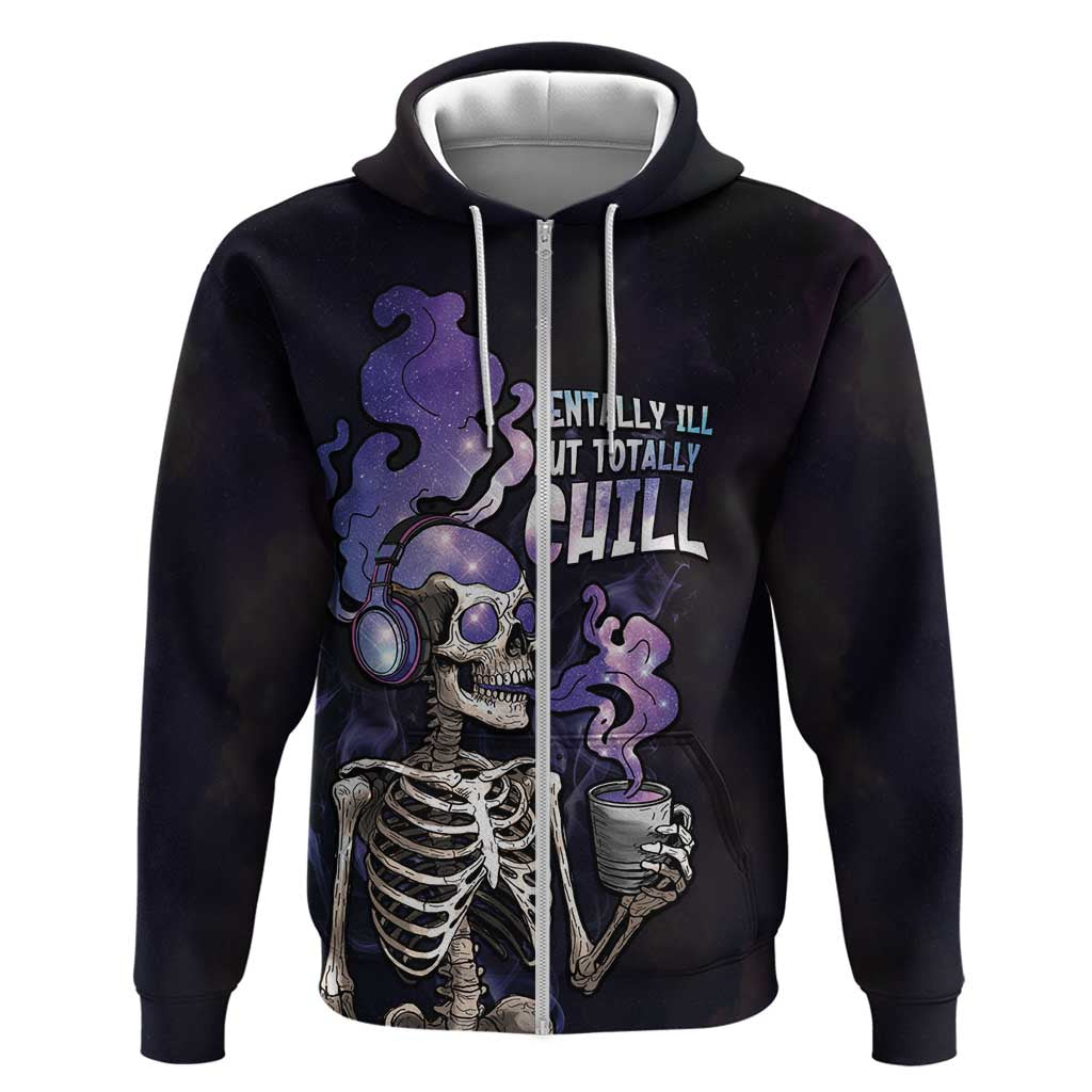 Skull Zip Hoodie Mentally Ill But Totally Chill