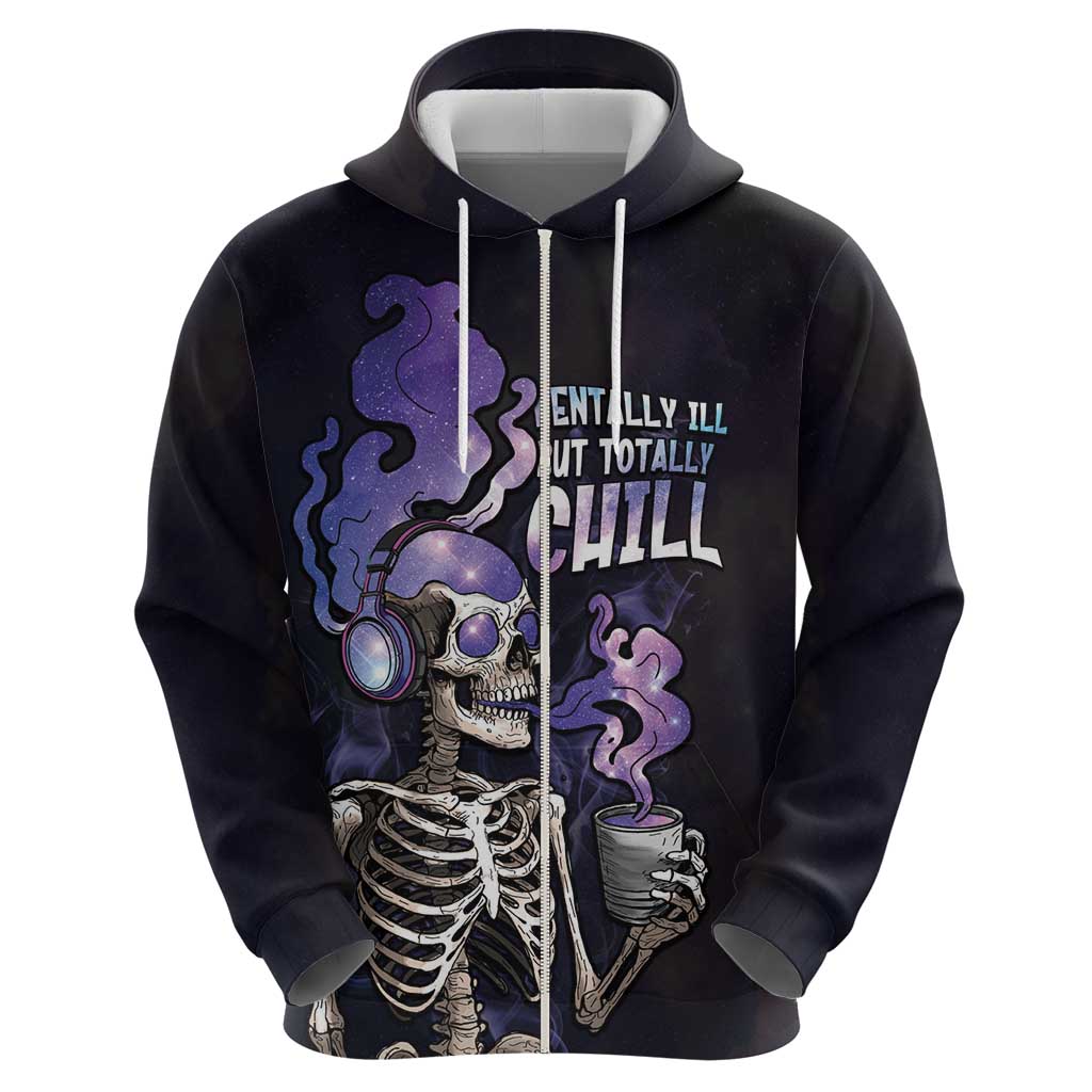 Skull Zip Hoodie Mentally Ill But Totally Chill