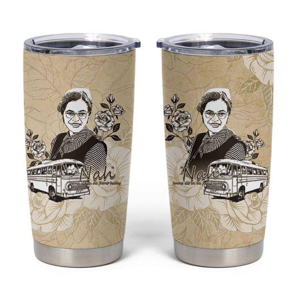 Nah Rosa Parks Tumbler Cup Black Women History