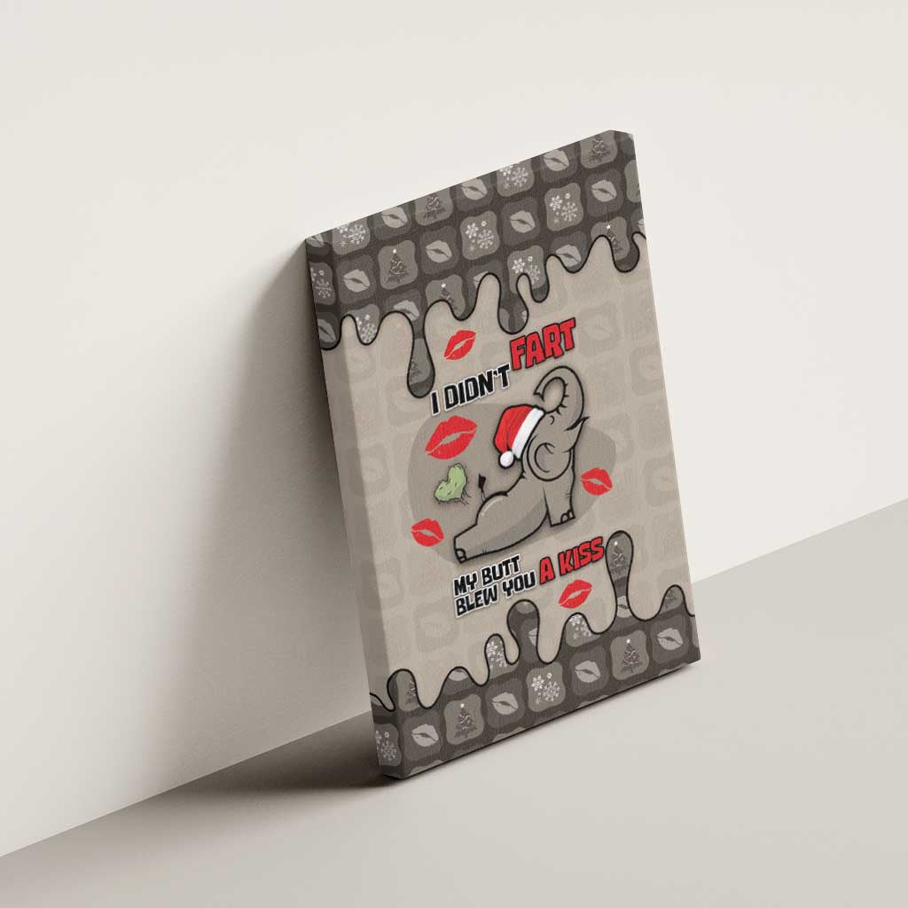 Elephant Christmas Canvas Wall Art I Did Not Fart My Butt Blew You A Kiss - Wonder Print Shop