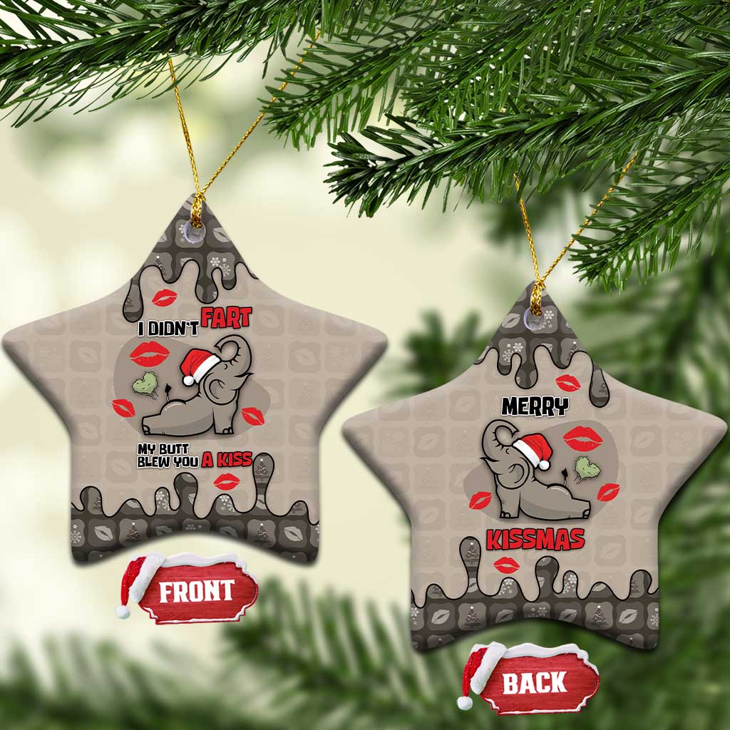 Elephant Christmas Ceramic Ornament I Did Not Fart My Butt Blew You A Kiss - Wonder Print Shop