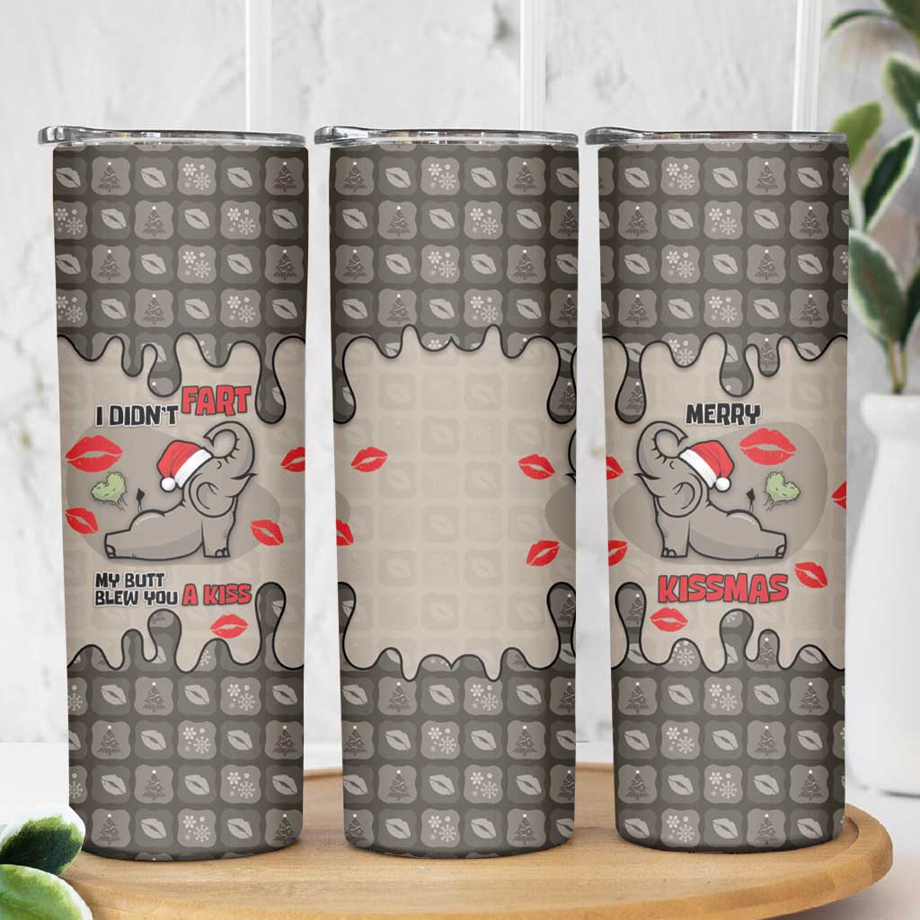 Elephant Christmas Skinny Tumbler I Did Not Fart My Butt Blew You A Kiss - Wonder Print Shop