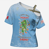 Personalized Italy Sardinia Cross Shoulder Shirt I Don't Need Therapy - Wonder Print Shop