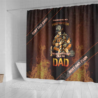 Firefighter Fathers Day Shower Curtain Best Dad Ever
